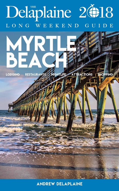 MYRTLE BEACH - The Delaplaine 2018 Long Weekend Guide -  Andrew Delaplaine