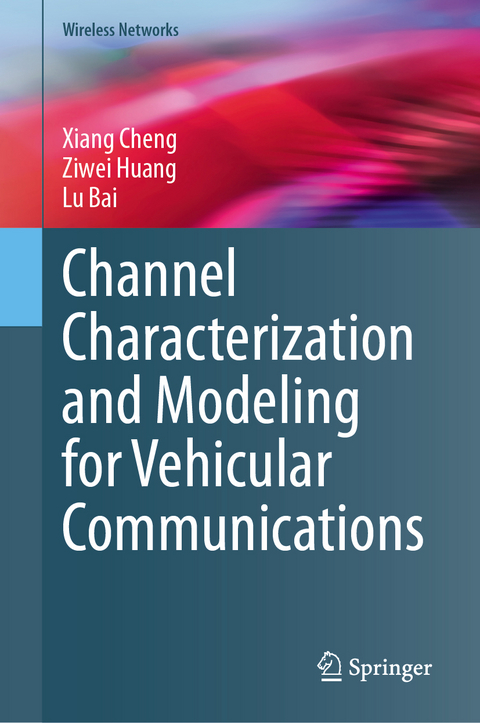 Channel Characterization and Modeling for Vehicular Communications - Xiang Cheng, Ziwei Huang, Lu Bai