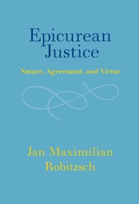 Epicurean Justice - Jan Maximilian Robitzsch