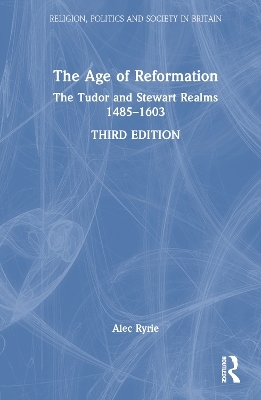 The Age of Reformation - Alec Ryrie