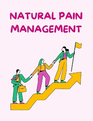 Natural Pain Management - Emily Harper