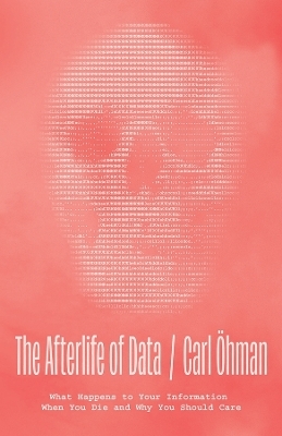 The afterlife of data - Carl Öhman