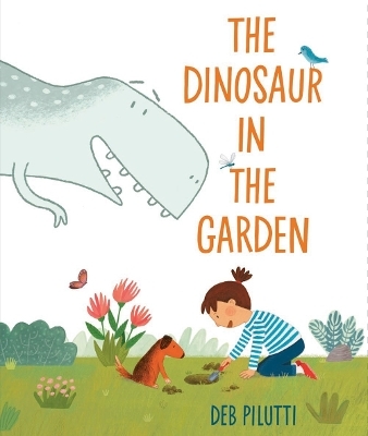 The Dinosaur in the Garden - Deb Pilutti