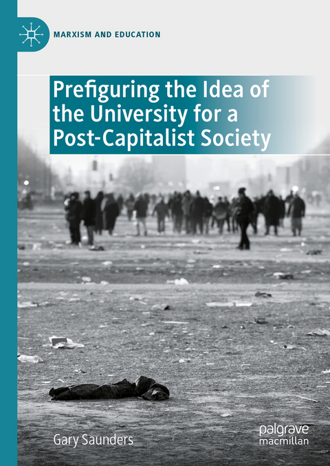 Prefiguring the Idea of the University for a Post-Capitalist Society - Gary Saunders