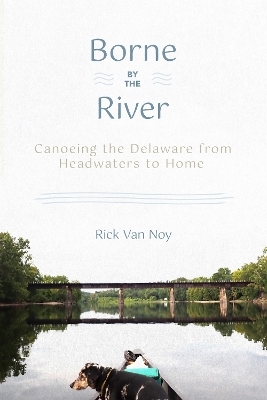 Borne by the River - Rick Van Noy