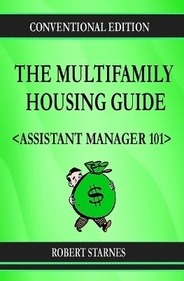 The Multifamily Housing Guide - Assistant Manager 101 - Robert Starnes