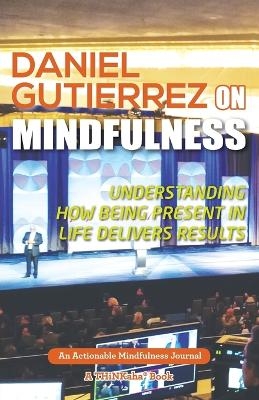 Daniel Gutierrez on Mindfulness - Daniel Gutierrez