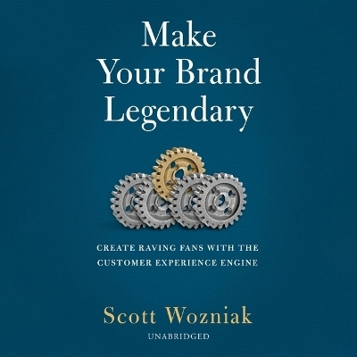 Make Your Brand Legendary - Scott Wozniak