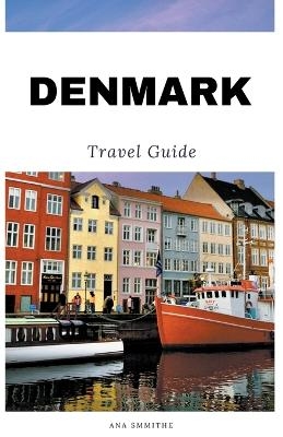 Denmark Travel Guide - Ana Smithe