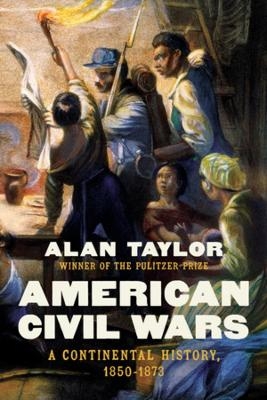 American Civil Wars - Alan Taylor