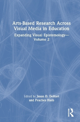 Arts-Based Research Across Visual Media in Education - 