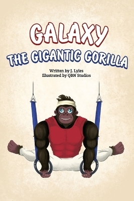 Galaxy The Gigantic Gorilla - Jermaine A Lyles