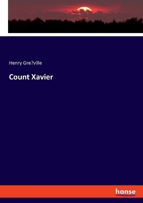 Count Xavier - Henry GreÂ¿ville