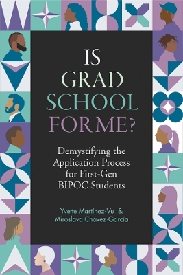 Is Grad School for Me? - Yvette Martínez-Vu, Miroslava Chavez-Garcia