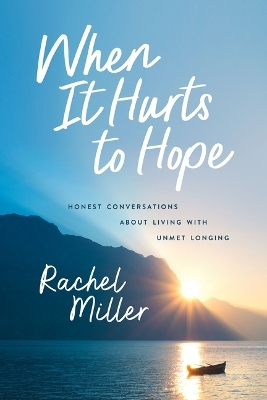 When It Hurts to Hope - Rachel Miller