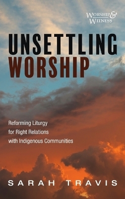 Unsettling Worship - Sarah Travis