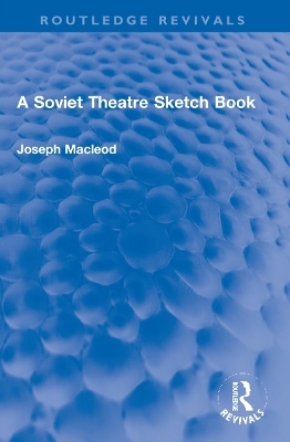 A Soviet Theatre Sketch Book - Joseph Macleod