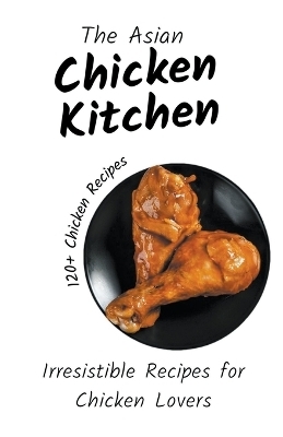 The Asian Chicken Kitchen - Himanshu Patel