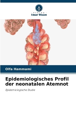 Epidemiologisches Profil der neonatalen Atemnot - Olfa Hammami