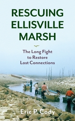 Rescuing Ellisville Marsh - Eric P. Cody