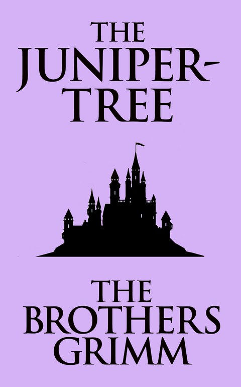 The Juniper-Tree - The Brothers Grimm