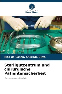 Sterilgutzentrum und chirurgische Patientensicherheit - Rita de Cássia Andrade Silva