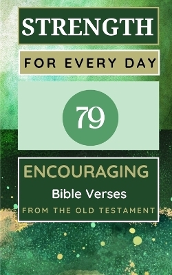 Strength For Every Day 100 Encouraging Bible Verses From The Old Testament - Yefet Yoktan