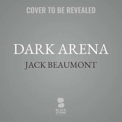 Dark Arena - Jack Beaumont