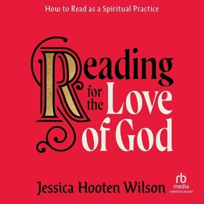 Reading for the Love of God - Jessica Hooten Wilson