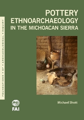 Pottery Ethnoarchaeology in the Michoacán Sierra - Michael J. Shott