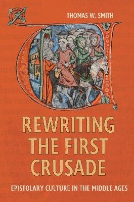 Rewriting the First Crusade - Dr Thomas W. Smith