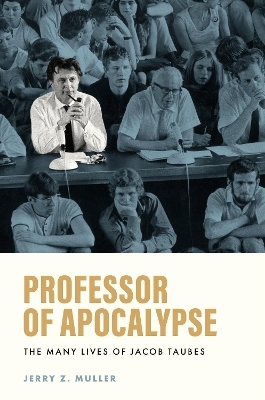 Professor of Apocalypse - Jerry Z. Muller