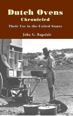 Dutch Ovens Chronicled - John G. Ragsdale