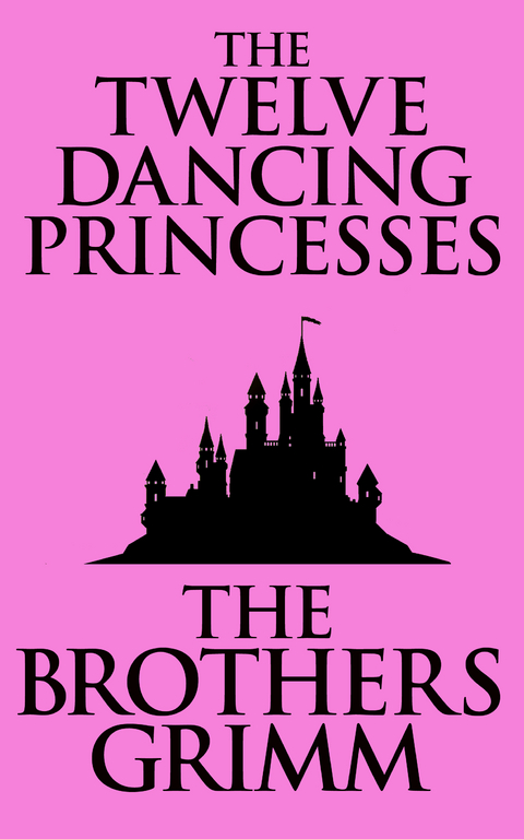 The Twelve Dancing Princesses - The Brothers Grimm