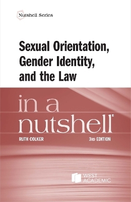 Sexual Orientation, Gender Identity, and the Law in a Nutshell - Ruth Colker