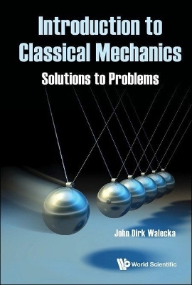 Introduction To Classical Mechanics: Solutions To Problems - John Dirk Walecka