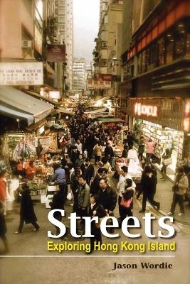 Streets – Exploring Hong Kong Island - Jason Wordie