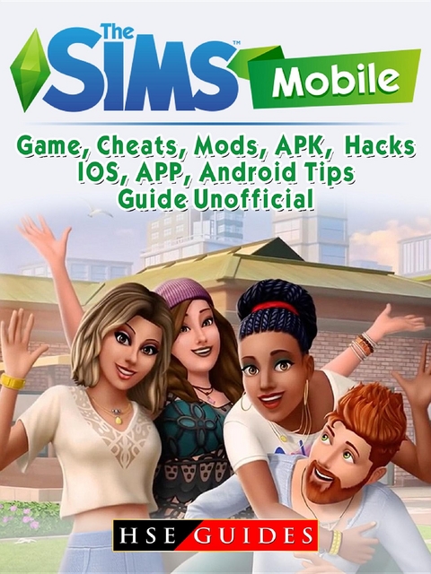 Sims Mobile, IOS, Android, APP, APK, Download, Money, Cheats, Mods, Tips, Game Guide Unofficial -  HSE Guides