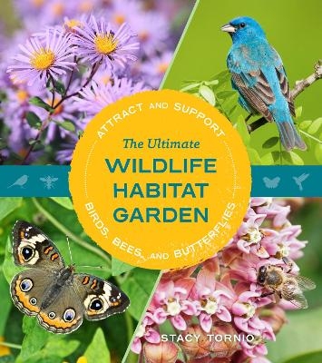 The Ultimate Wildlife Habitat Garden - Stacy Tornio