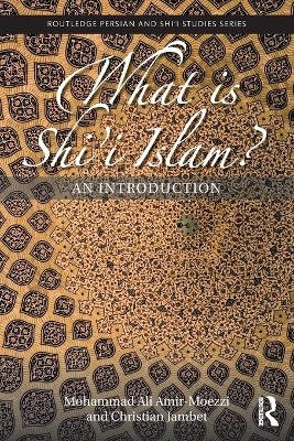 What is Shi'i Islam? - Mohammad Ali Amir-Moezzi, Christian Jambet