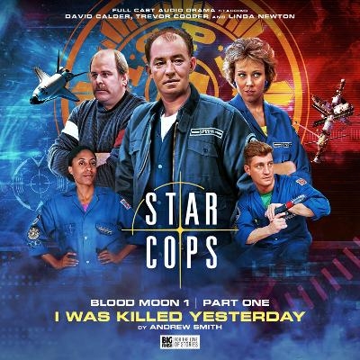 Star Cops 4.1: Blood Moon: I Was Killed Yesterday - Andrew Smith