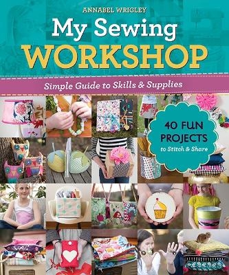 My Sewing Workshop - Annabel Wrigley