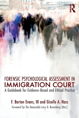 Forensic Psychological Assessment in Immigration Court - III Evans  Barton, Giselle A. Hass