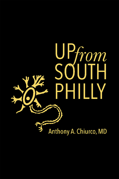 Up from South Philly - Anthony A. Chiurco MD