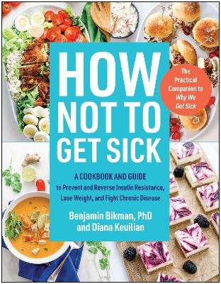 How Not to Get Sick - Benjamin Bikman, Diana Keuilian