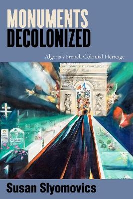 Monuments Decolonized - Susan Slyomovics