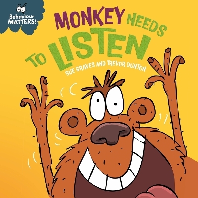 Behaviour Matters: Monkey Needs to Listen - A book about paying attention - Sue Graves