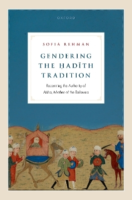 Gendering the Ḥadīth Tradition - Sofia Rehman