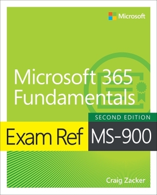 Exam Ref MS-900 Microsoft 365 Fundamentals - Craig Zacker