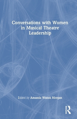 Conversations with Women in Musical Theatre Leadership - 